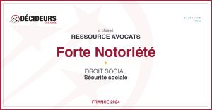 Décideurs Magazine a classé Ressource Avocats Forte notoriété en droit social Sécurité sociale 2024