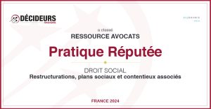 Décideurs Magazine a classé Ressource Avocats Pratique réputée en droit social Restructurations, plans sociaux et contentieux associés 2024